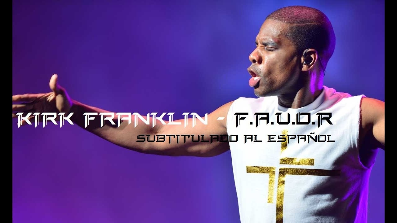 Kirk Franklin - F.A.V.O.R. (Traducido al Español)
