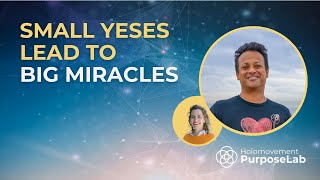 Small Yesses Lead to Big Miracles