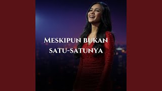 Download Lagu MESKIPUN BUKAN SATU-SATUNYA MP3