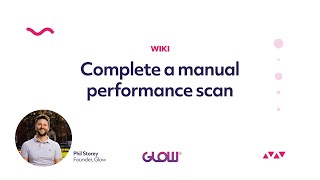 Glow | Complete a Manual Performance Scan