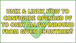 Unix & Linux: How to configure OpenBSD pf to only allow inbound from given countries?