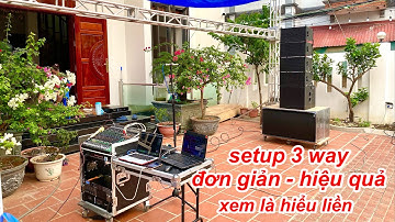 ( Chia sẻ kỹ thuật ) Setup 3 way dễ như ăn kẹo , dàn line array 25 + midlow 40 + sub kép 50