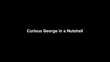 Curious George in a Nutshell (Plotagon) /courteous joj