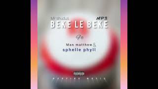 Beke le beke mp3 Mr shudus ft man Matthew & Sphelle phyll