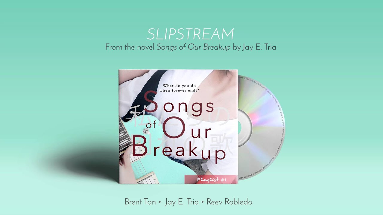 Slipstream (from the novel Songs of Our Breakup by Jay E. Tria)