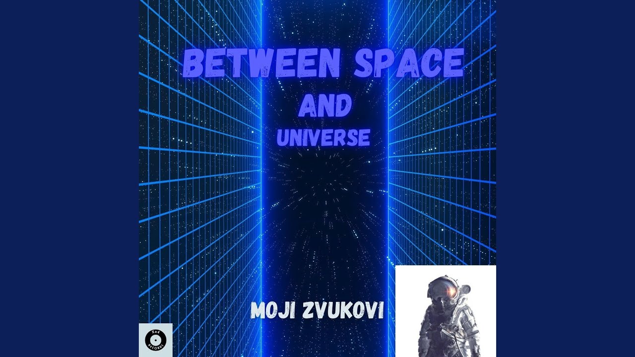Between Space and Universe - YouTube