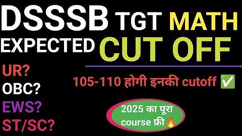 DSSSB TGT MATH EXPECTED CUTOFF 🔥इतने न. वालो की मौज है🕺💃@dcofficial98