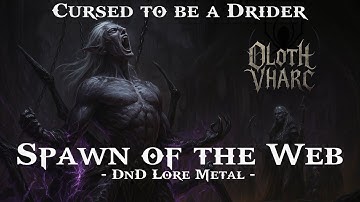 Spawn of the Web (Cursed to be a Drider - DnD Lore Metal)