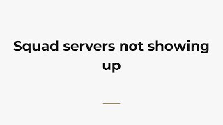 Squad servers not showing up