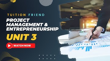 Unit 3 of Project Management and Entrepreneurship Full Explanation | KHU 802 | AKTU | Tuition Friend