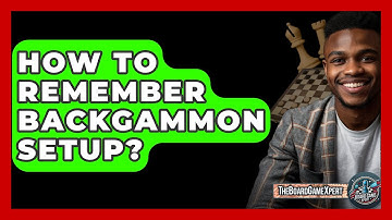 How To Remember Backgammon Setup? - The Board Game Xpert