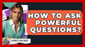 How To Ask Powerful Questions? - Ultimate Study Hacks