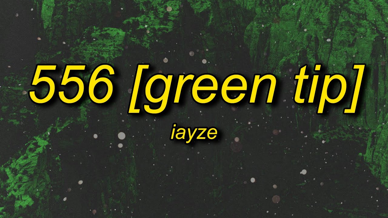 556 Green Tip Lyrics