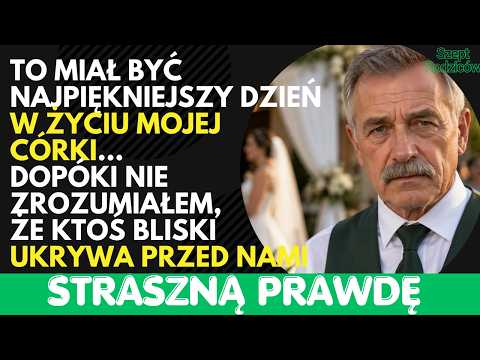 Ślub córki miał być PIĘKNYM dniem, ale przypadkiem usłyszałem prawdę, która zniszczyła dwie rodziny