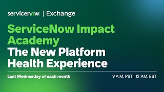 ServiceNow Impact Academy: The New Platform Health Experience