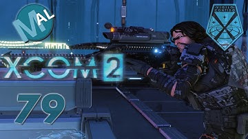 XCOM 2 | ALIEN FORTRESS | OPERATION LEVIATHAN [PT3] | PART 79 | LET
