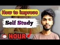 How to Improve Self Study Hours | Best Tips for Students | Boost Focus & Productivity | By Siddharth