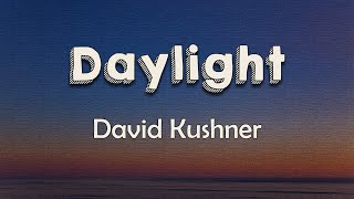 David Kushner - Daylight (Lyrics) | Oh, I love it and I hate it at the same time