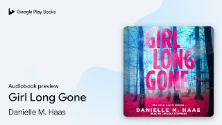 Famous Girl Long Gone by Danielle M. Haas · Audiobook preview Net Worth