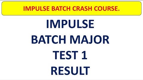 IMPULSE BATCH MAJOR TEST 1 RESULT | MHTCET TEST RESULT
