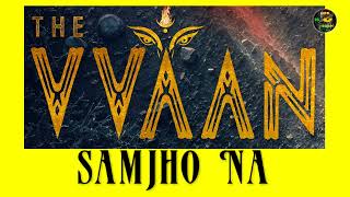 Samjho Na - The Vvaan - Bagchi, Jubin Nautiyal, Suvarna Tiwari, Manoj Muntashir