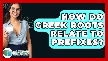 How Do Greek Roots Relate To Prefixes? - The Language Library