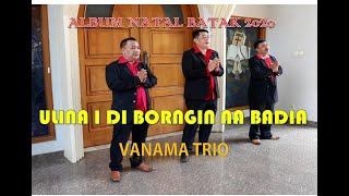 Vanama Trio || Ulinai  Di Borngin Nabadia  BE. No. 616 ( Video Music)