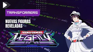 Nuevas figuras de Transformers Legacy y más cosas reveladas