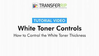 TransferRIP Part 6.4 - Control the White Toner Thickness (White Toner Controls)