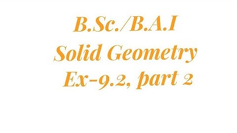 B.Sc./B.A.I || Solid Geometry || Ex- 9.2,part-2