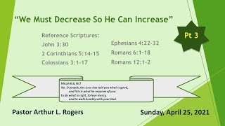 Sermon - 4/25/21 “We Must Decrease So He Can Increase” (Pt 3)