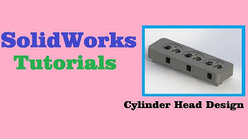 SolidWorks Tutorials | Cylinder head Design