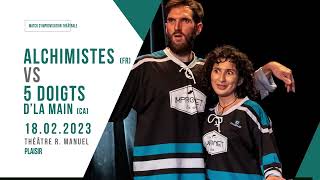 Match Dimprovisation - 18.02.23 - Alchimistes France Vs Les 5 Doigts Dla Main Québec