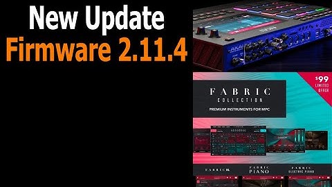 NEWSFLASH: Akai MPC New Firmware 2.11.4 and Fabric Collection On Sale