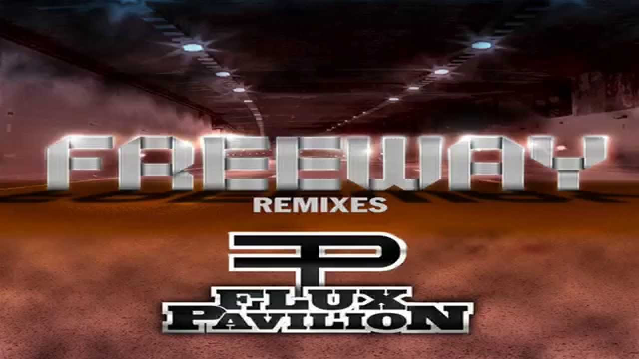Flux Pavilion   Freeway Flux Pavilion  Kill The Noise Remix