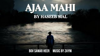 AJAA MAHI | HASEEB SIAL | SAMAR HEER | Prod by Zayni | New Sad Song 2026 