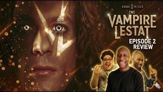 Anne Rice’s The Vampire LESTAT (AMC) - Episode 2 | SPOILER DISCUSSION