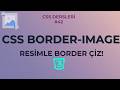 CSS Border-Image Nedir? Resimle Kenarlık Yapımı (CSS Dersleri #42)