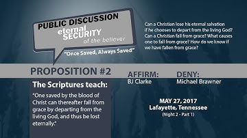 Public Discussion: Eternal Security of the Believer (Night 2 - Part 1)
