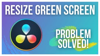 How to resize green screen in Davinci Resolve