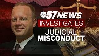 ABC57 Investigates: Judicial Misconduct