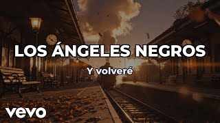 Los Angeles Negros - Y Volveré (Lyric Video)