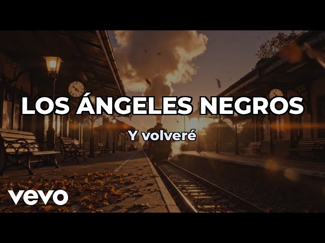 Los Angeles Negros - Y Volveré (Lyric Video)