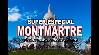 SUPER ESPECIAL MONTMARTRE! UM DOS BAIRROS MAIS CHARMOSOS DE PARIS! #paris2024 #montmarte