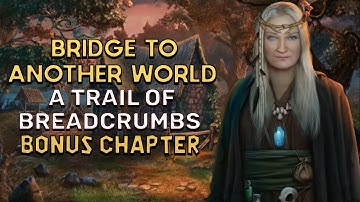 Bridge To Another World A Trail Of Breadcrumbs Bonus Chapter Walkthrough | @GAMZILLA-