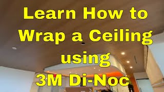 How To Wrap A Ceiling Using 3M Di-Noc Architectural Film Part 1