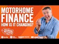 How is motorhome finance changing? What you need to know about finance when buying a motorhome