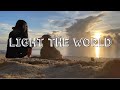 LIGHT THE WORLD 🌎 | Sara Lyn Baril