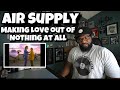 Air Supply - Making Love Out Of Nothing At All | REACTION