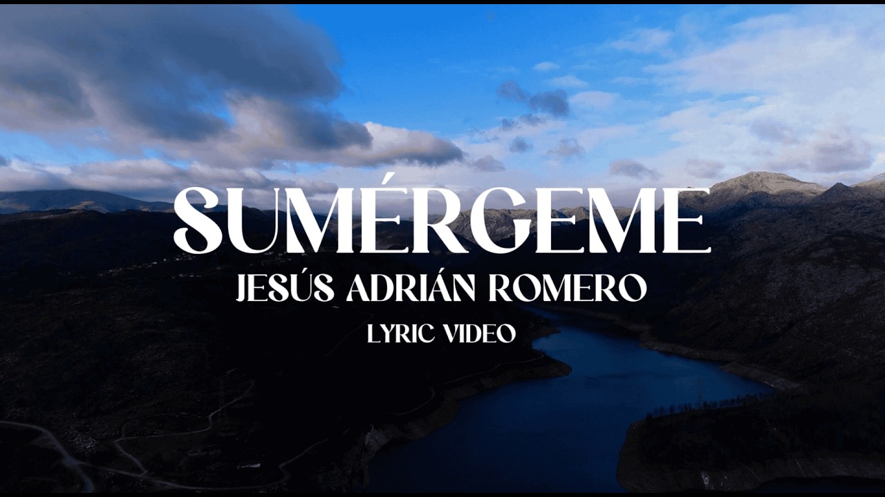 Jesús Adrián Romero - Sumérgeme (Letra)